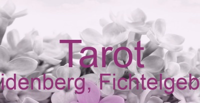 Tarot Weidenberg, Fichtelgebirge | Top-Experten für Kartenlegen, Wahrsagen, Hellsehen, Zukunftsdeutung.